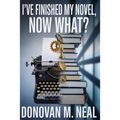 I've Finished My novel: Now What?