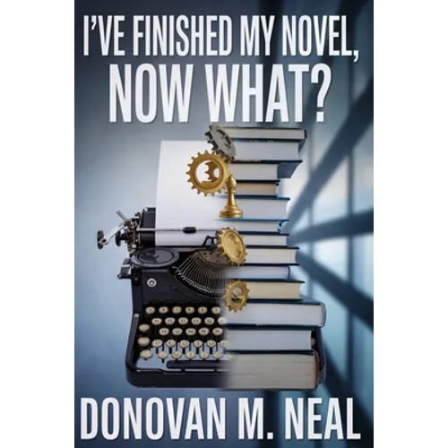I've Finished My novel: Now What?