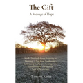 The Gift: Stroke Survival: From Recovery to Thriving. A Spiritual Awakening - Embracing Resilience, Courage, and Transformation through the Law of Att