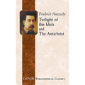 Twilight of the Idols and the Antichrist