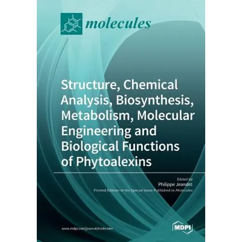 Structure, Chemical Analysis, Biosynthesis, Metabolism, Molecular Engineering and Biological Functions of Phytoalexins