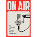 On Air: The Triumph and Tumult of NPR