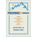 Perseverance > Endurance: Lead with Resilience. Grow Through Adversity. Win Together.