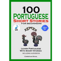 100 Portuguese Short Stories for Beginners Learn Portuguese with Stories Including Audiobook: Portuguese Edition Foreign Language Book 1