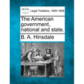 The American Government, National and State.