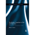 The Modern Superhero in Film and Television: Popular Genre and American Culture