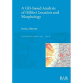 A GIS-based Analysis of Hillfort Location and Morphology