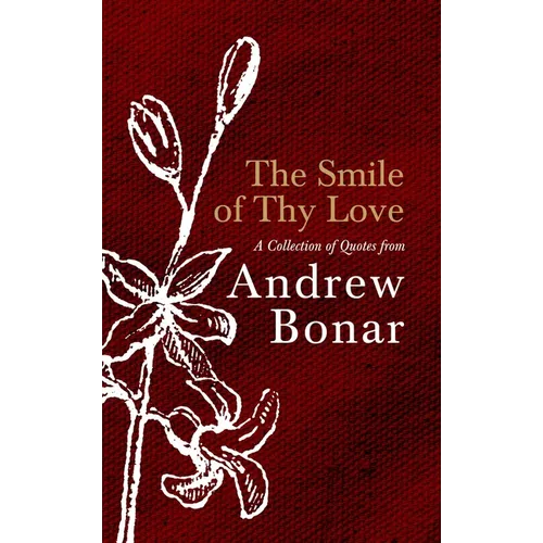 The Smile of Thy Love: A Collection of Quotes from Andrew Bonar