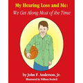 My Hearing Loss and Me: We Get Along Most of the Time