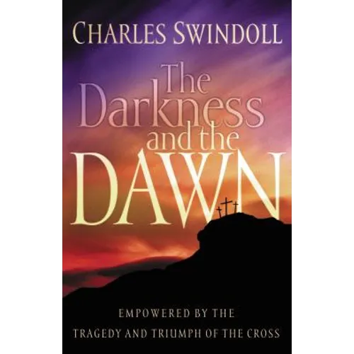 The Darkness and the Dawn: Empowered by the Tragedy and Triumph of the Cross