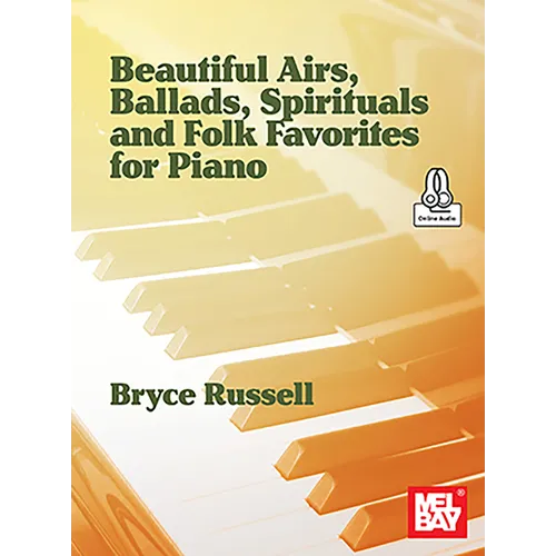 Beautiful Airs, Ballads, Spirituals, and Folk Favorites for Piano