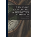 A Key to the Solar Compass and Surveyor's Companion