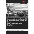 Comparative analysis of I. A. Bunin's short story "Mr. from San Francisco" into English