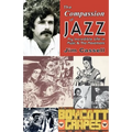 The Compassion of Jazz: My Incredible Life in Music & the Movement