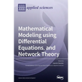 Mathematical Modeling using Differential Equations, and Network Theory