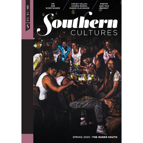 Southern Cultures: The Queer South: Volume 31, Number 1 - Spring 2025