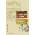 La Etnohistoria de América: Los indígenas, protagonistas de su historia