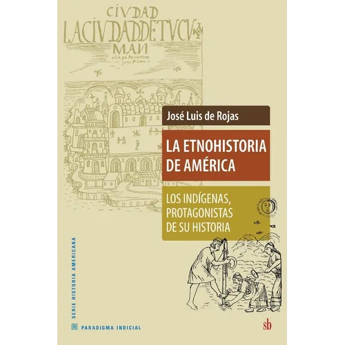 La Etnohistoria de América: Los indígenas, protagonistas de su historia