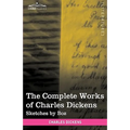 The Complete Works of Charles Dickens (in 30 Volumes, Illustrated): Sketches by Boz