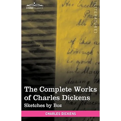 The Complete Works of Charles Dickens (in 30 Volumes, Illustrated): Sketches by Boz