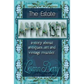 The Estate Appraiser: a story about antiques, art and vintage murder