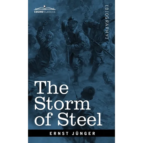 The Storm of Steel: From the Diary of a German Storm-Troop Officer on the Western Front - Hardcover