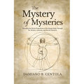 The Mystery of Mysteries: Decoding the Divine Proportions of the Human Body Through Art, Anatomy, and Sacred Geometry