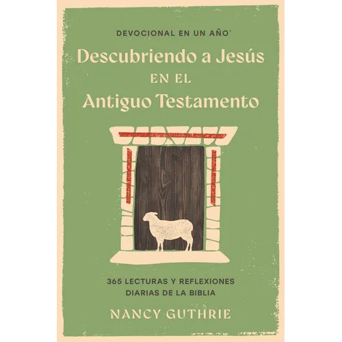 Devocional En Un Año: Descubriendo a Jesús En El Antiguo Testamento