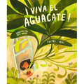 ¡Viva El Aguacate!: (Spanish Edition)