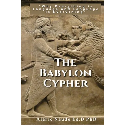 The Babylon Cypher: "Why everything is language and language is everything"