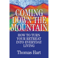 Coming Down the Mountain: How to Turn Your Retreat Into Everyday Living