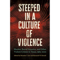 Steeped in a Culture of Violence: Murder, Racial Injustice, and Other Violent Crimes in Texas, 1965-2020