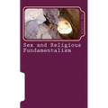 Sex and Religious Fundamentalism: an academic approach to the effects of fundamentalism on the development of human sexuality