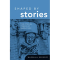Shaped by Stories: The Ethical Power of Narratives