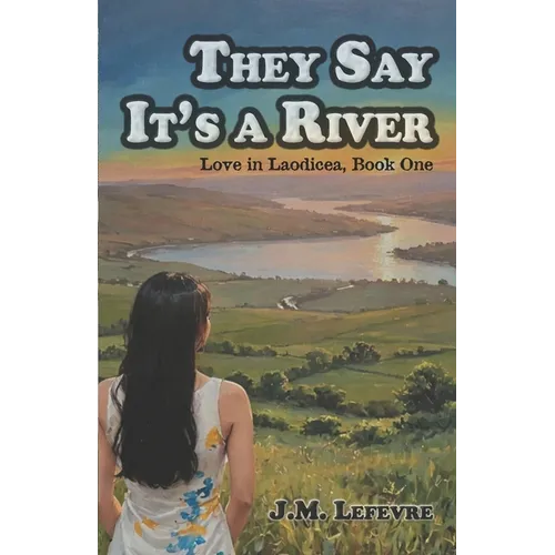 They Say It's a River