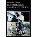 El Hombre Que Amaba a Los Perros (Edición 15 Aniversario) / The Man Who Loved Dogs (15th Anniversary Edition)