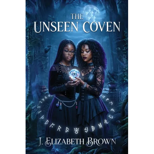 The Unseen Coven: A Novel of Teenage Witches