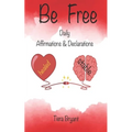 BE FREE Daily Declarations & Affirmations