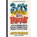 Boys Will Be Human: A Get-Real Gut-Check Guide to Becoming the Strongest, Kindest, Bravest Person You Can Be