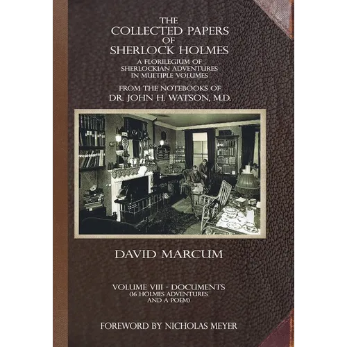 The Collected Papers of Sherlock Holmes - Volume 8: A Florilegium of Sherlockian Adventures in Multiple Volumes
