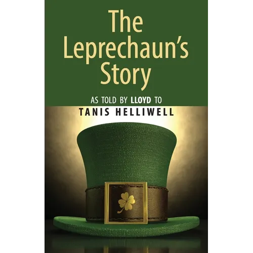 The Leprechaun's Story: As told by Lloyd to Tanis Helliwell