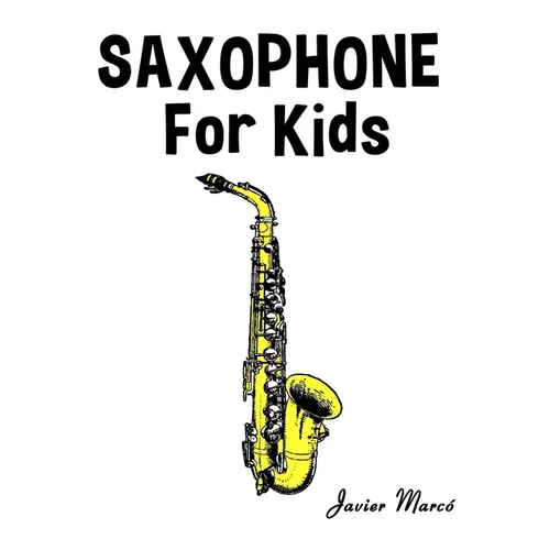 Saxophone for Kids: Christmas Carols, Classical Music, Nursery Rhymes, Traditional & Folk Songs!