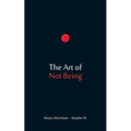 The Art of Not Being