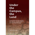 Under the Campus, the Land: Anishinaabe Futuring, Colonial Non-Memory, and the Origin of the University of Michigan