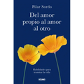 del Amor Propio Al Amor Al Otro: Habilidades Para Transitar La Vida