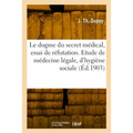Le dogme du secret médical, essai de réfutation