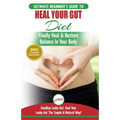 Heal Your Gut: The Ultimate Beginner's Heal Your Leaky Gut Diet Guide - Finally Heal & Restore Balance In Your Body + 50 Nourishing & Repairing Recipe