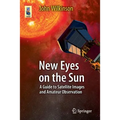 New Eyes on the Sun: A Guide to Satellite Images and Amateur Observation