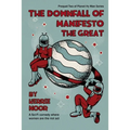 The Downfall Of Manifesto The Great: A Sci Fi Comedy With Laughable Lab Experiments