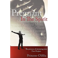 Pregnant in the Spirit: Birthing a Life of Total Fulfillment Your True Purpose